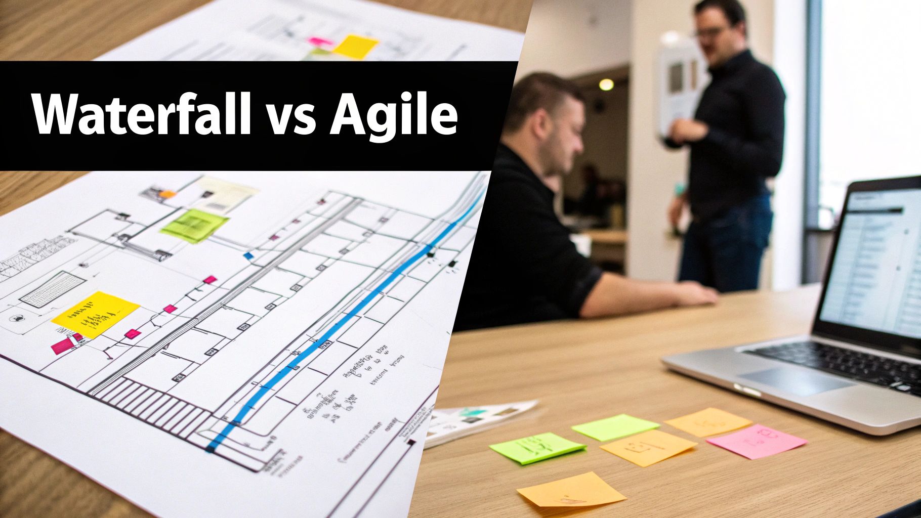 A split image contrasting Waterfall and Agile, showing a detailed blueprint and an office setting with sticky notes.