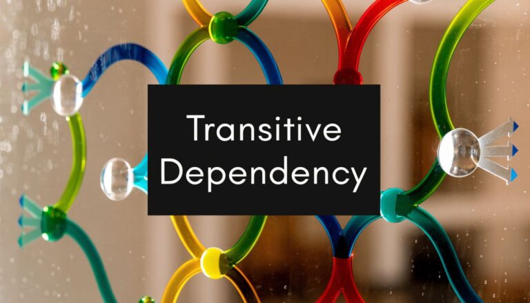 What Is a Transitive Dependency: Understanding Its Impact