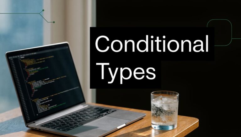 TypeScript Conditional Type: Master Advanced Typing